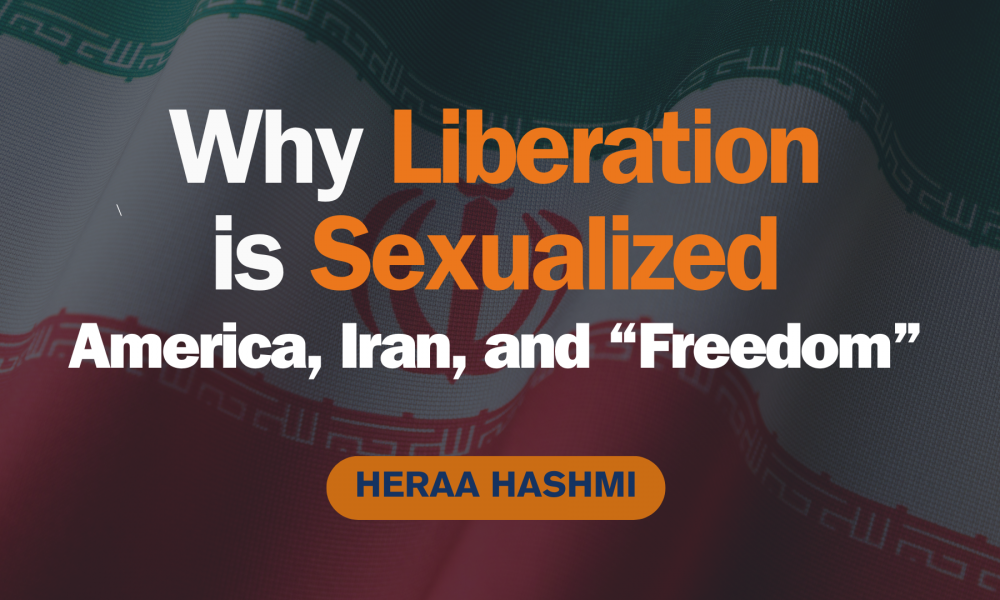 Why Liberation Is Sexual(ized) – What Drives The Unquenchable Thirst To Emancipate The Muslim Woman