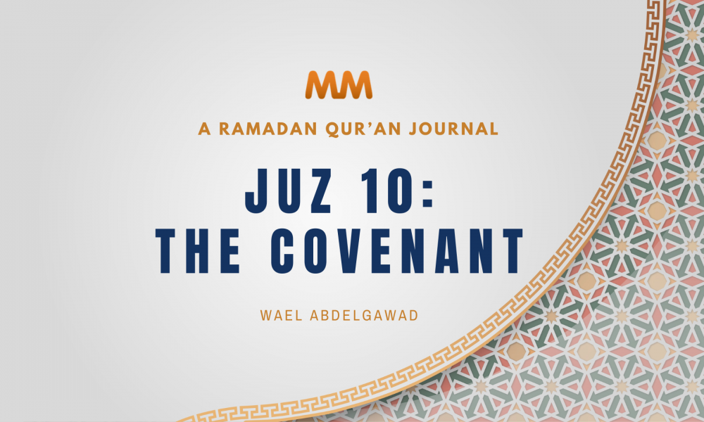 A Ramadan Quran Journal: A MuslimMatters Series – [Juz 10] The Covenant ...