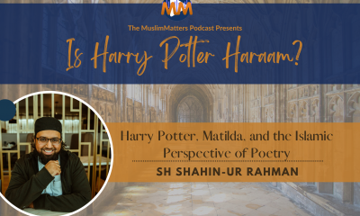 Is Harry Potter Haram? MuslimMatters podcast with Shaykh Shahin-ur Rahman.