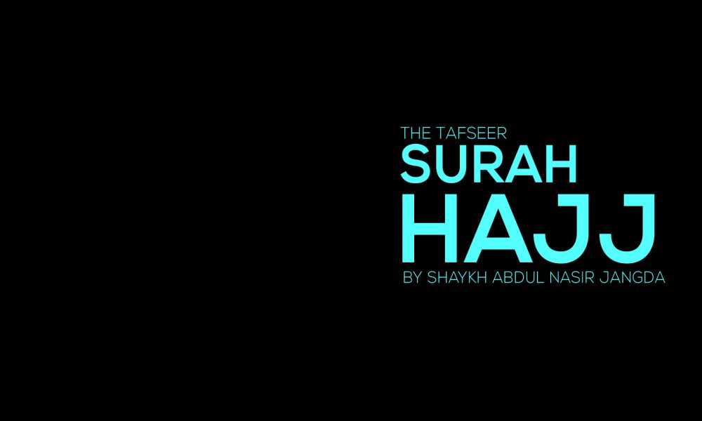 Tafseer of Surah Hajj - Ayahs 5 - 6 - MuslimMatters.org